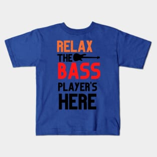 RELAX THE BASS PLAYER IS HERE Kids T-Shirt